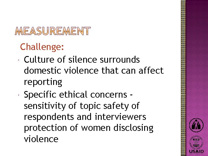 Challenge: Culture of silence surrounds domestic violence that can affect reporting Specific ethical concerns