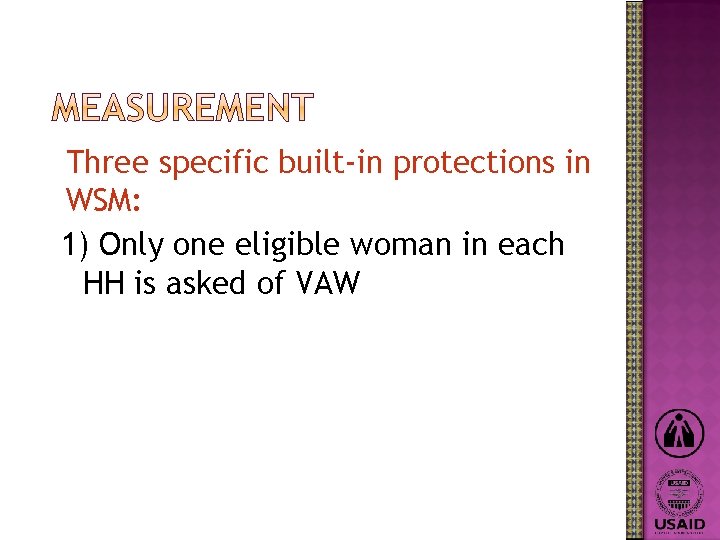 Three specific built-in protections in WSM: 1) Only one eligible woman in each HH