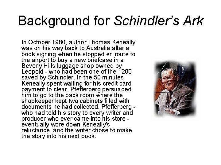 Background for Schindler’s Ark In October 1980, author Thomas Keneally was on his way