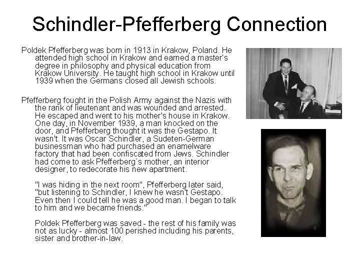 Schindler-Pfefferberg Connection Poldek Pfefferberg was born in 1913 in Krakow, Poland. He attended high