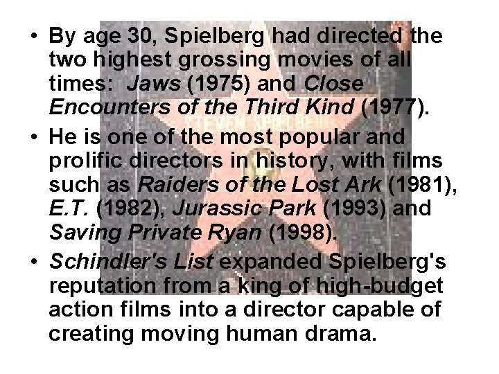  • By age 30, Spielberg had directed the two highest grossing movies of