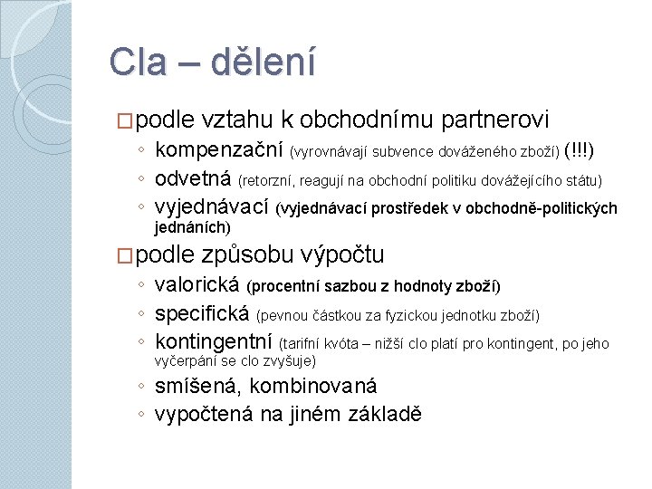 Cla – dělení �podle vztahu k obchodnímu partnerovi ◦ kompenzační (vyrovnávají subvence dováženého zboží)