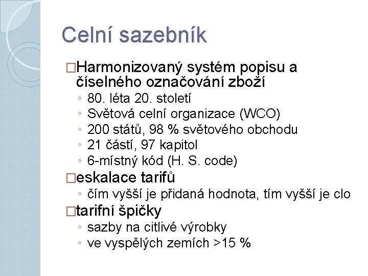 Celní sazebník �Harmonizovaný systém popisu a číselného označování zboží ◦ ◦ ◦ 80. léta