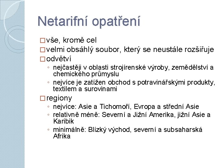 Netarifní opatření � vše, kromě cel � velmi obsáhlý soubor, � odvětví který se