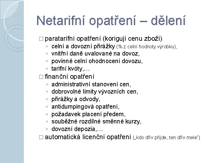 Netarifní opatření – dělení � paratarifní ◦ ◦ celní a dovozní přirážky (% z