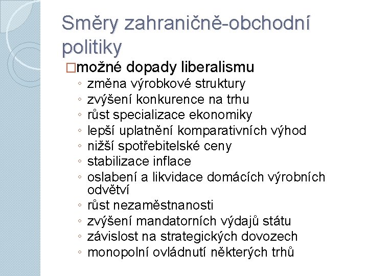 Směry zahraničně-obchodní politiky �možné ◦ ◦ ◦ dopady liberalismu změna výrobkové struktury zvýšení konkurence