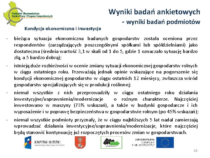 Kondycja ekonomiczna i inwestycje Wyniki badań ankietowych - wyniki badań podmiotów - bieżąca sytuacja