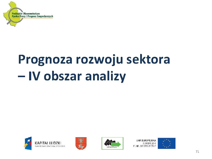 Prognoza rozwoju sektora – IV obszar analizy 71 