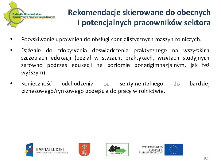 Rekomendacje skierowane do obecnych i potencjalnych pracowników sektora • Pozyskiwanie uprawnień do obsługi specjalistycznych