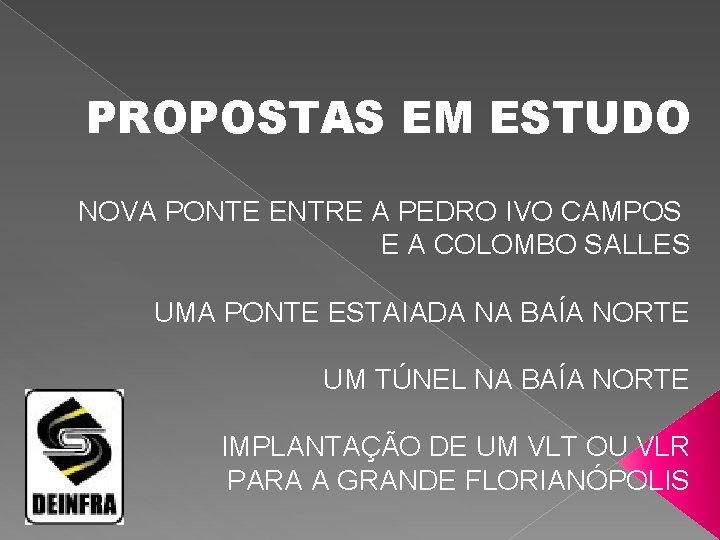 PROPOSTAS EM ESTUDO NOVA PONTE ENTRE A PEDRO IVO CAMPOS E A COLOMBO SALLES