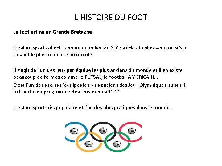 L HISTOIRE DU FOOT Le foot est né en Grande Bretagne C’est un sport