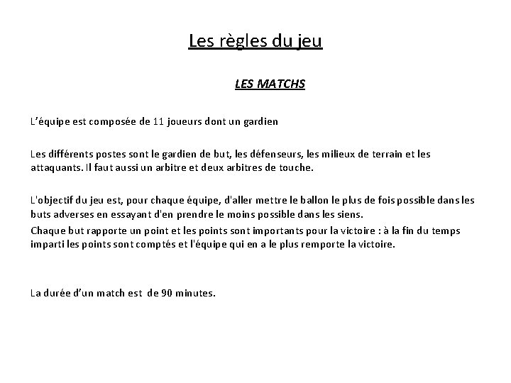 Les règles du jeu LES MATCHS L’équipe est composée de 11 joueurs dont un