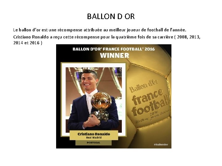 BALLON D OR Le ballon d’or est une récompense attribuée au meilleur joueur de