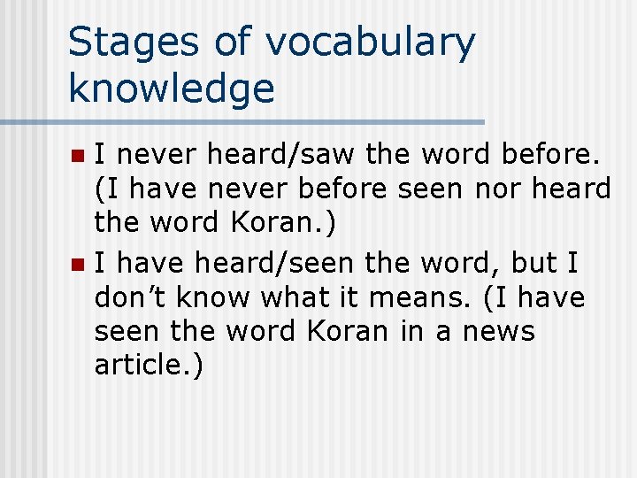 Stages of vocabulary knowledge I never heard/saw the word before. (I have never before