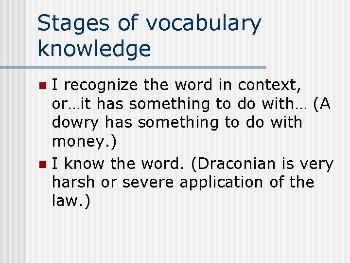 Stages of vocabulary knowledge I recognize the word in context, or…it has something to