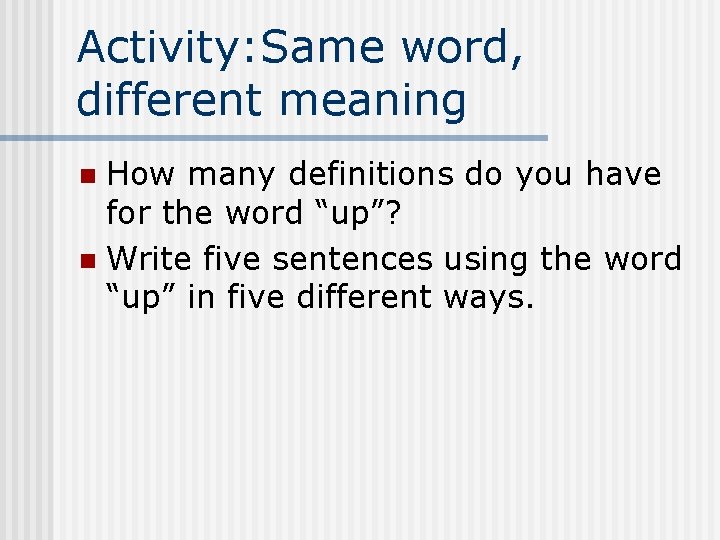 Activity: Same word, different meaning How many definitions do you have for the word