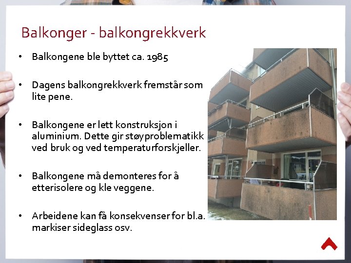 Balkonger - balkongrekkverk • Balkongene ble byttet ca. 1985 • Dagens balkongrekkverk fremstår som