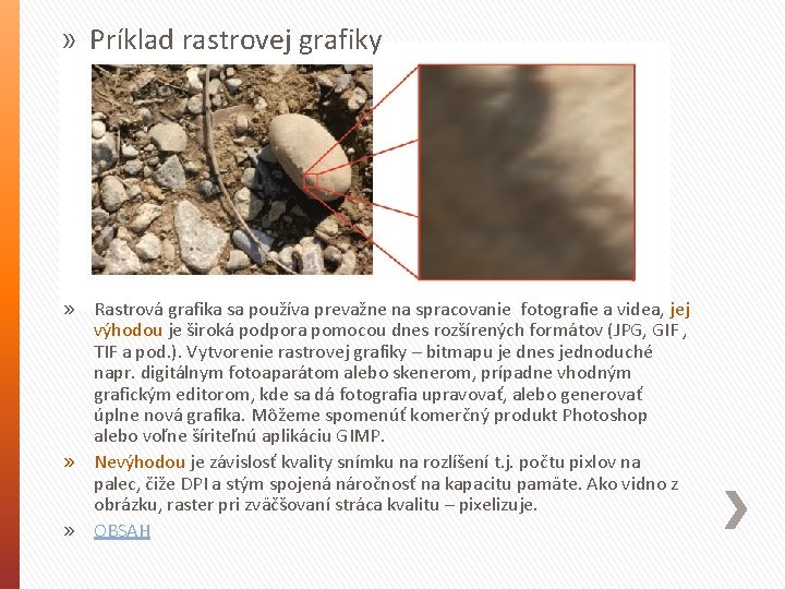 » Príklad rastrovej grafiky » Rastrová grafika sa používa prevažne na spracovanie fotografie a