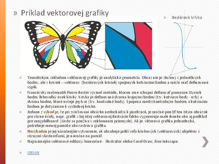 » Príklad vektorovej grafiky » Beziérová krivka » Teoretickým základom vektorovej grafiky je analytická