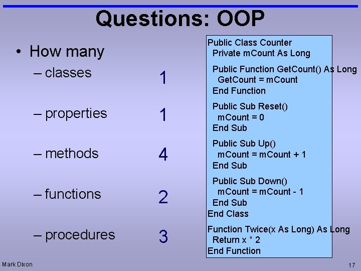 Questions: OOP Public Class Counter Private m. Count As Long • How many –