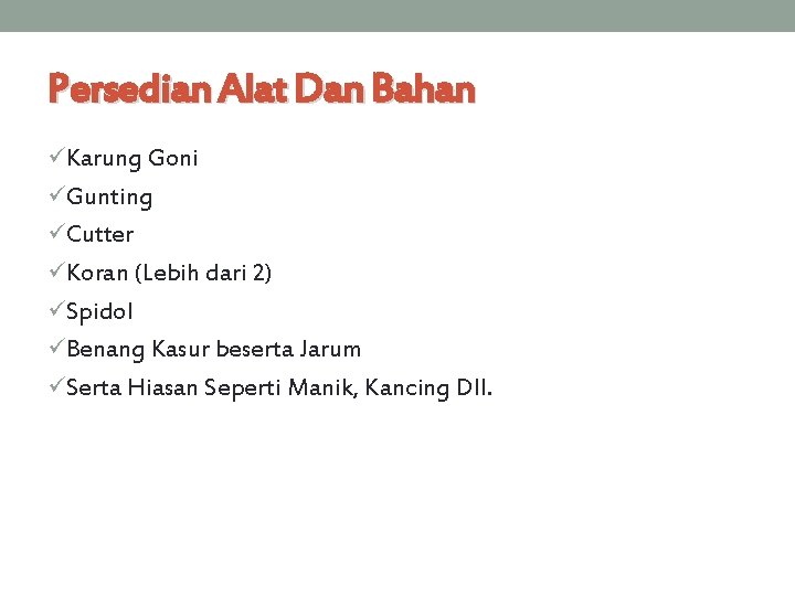 Persedian Alat Dan Bahan üKarung Goni üGunting üCutter üKoran (Lebih dari 2) üSpidol üBenang