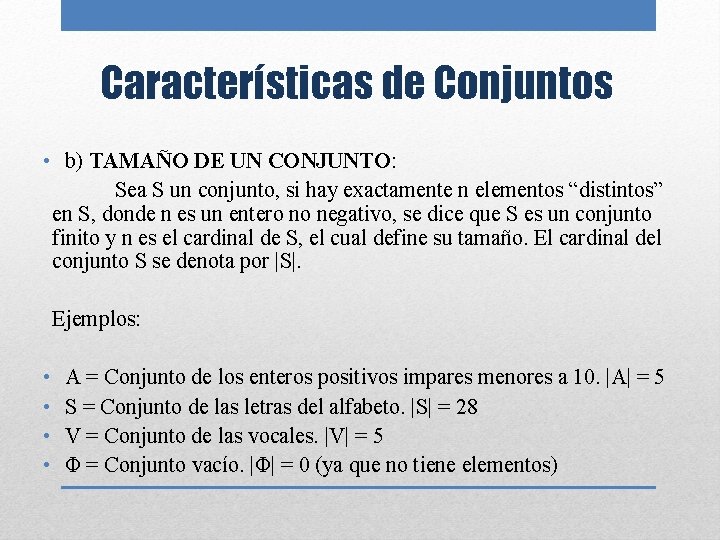 Características de Conjuntos • b) TAMAÑO DE UN CONJUNTO: Sea S un conjunto, si