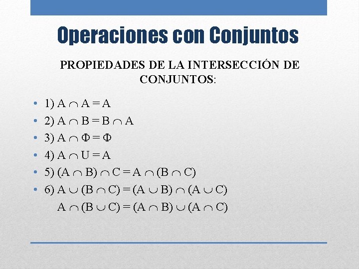 Operaciones con Conjuntos PROPIEDADES DE LA INTERSECCIÓN DE CONJUNTOS: • • • 1) A