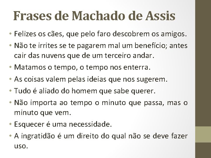Frases de Machado de Assis • Felizes os cães, que pelo faro descobrem os