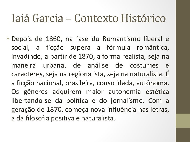 Iaiá Garcia – Contexto Histórico • Depois de 1860, na fase do Romantismo liberal