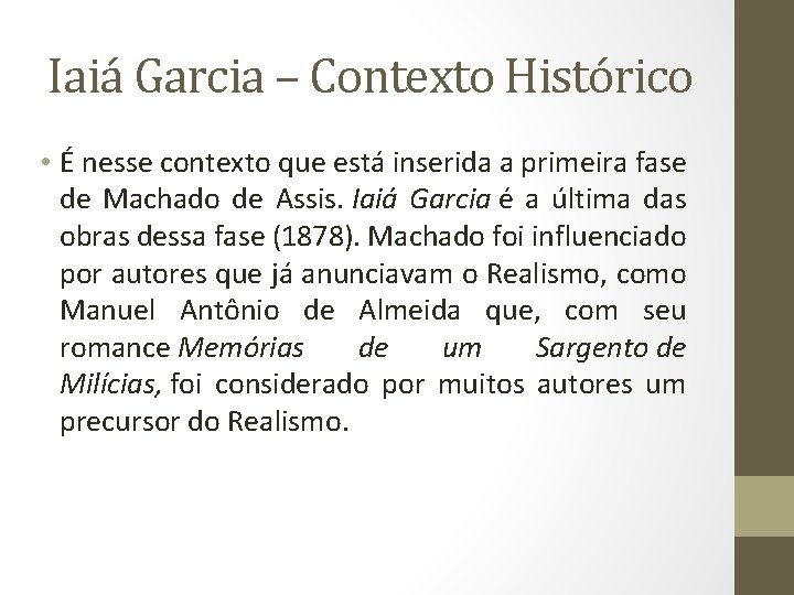 Iaiá Garcia – Contexto Histórico • É nesse contexto que está inserida a primeira