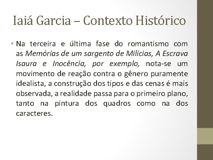 Iaiá Garcia – Contexto Histórico • Na terceira e última fase do romantismo com