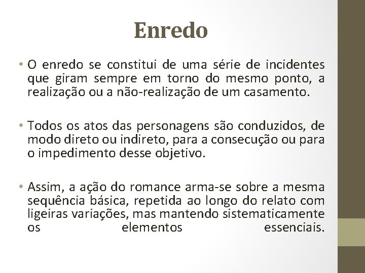 Enredo • O enredo se constitui de uma série de incidentes que giram sempre