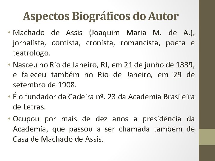 Aspectos Biográficos do Autor • Machado de Assis (Joaquim Maria M. de A. ),