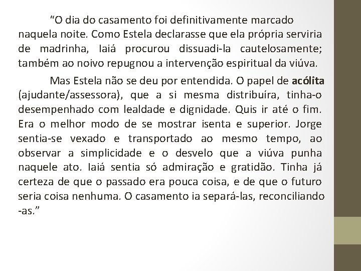 “O dia do casamento foi definitivamente marcado naquela noite. Como Estela declarasse que ela