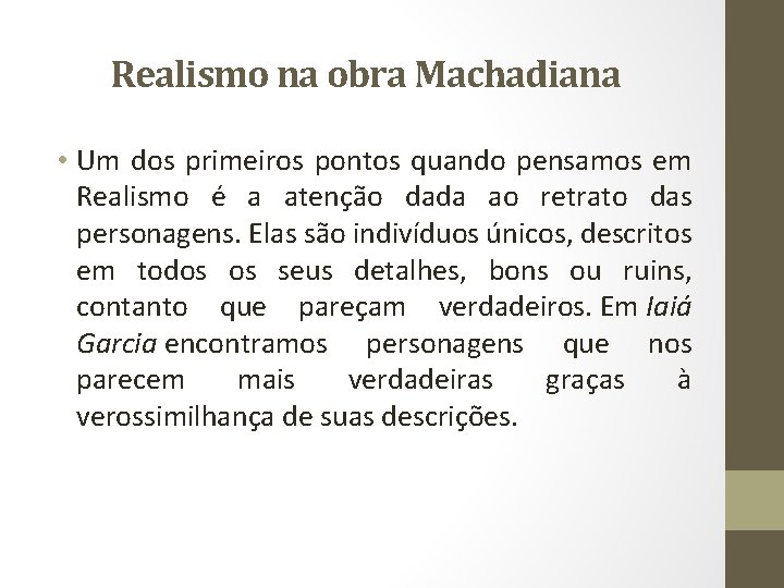 Realismo na obra Machadiana • Um dos primeiros pontos quando pensamos em Realismo é