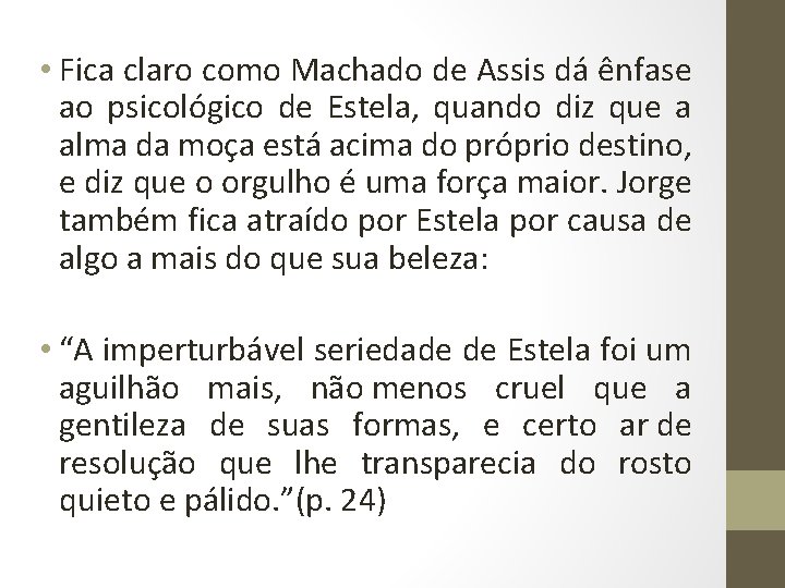  • Fica claro como Machado de Assis dá ênfase ao psicológico de Estela,