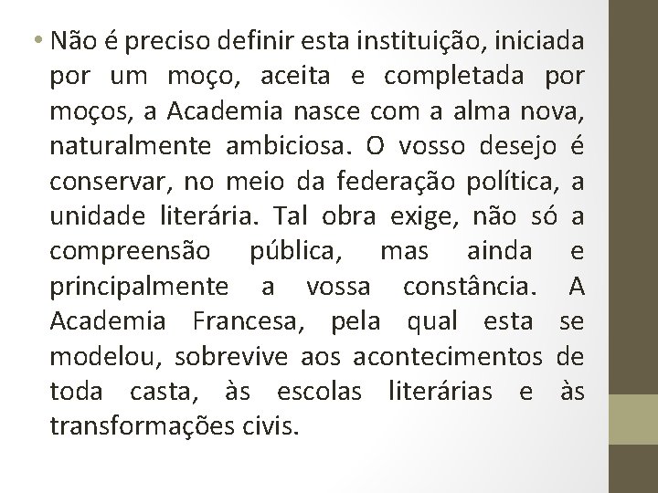  • Não é preciso definir esta instituição, iniciada por um moço, aceita e