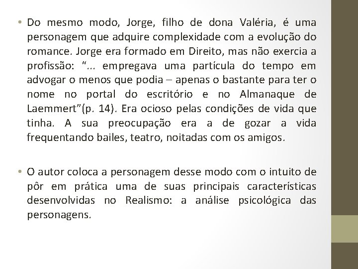  • Do mesmo modo, Jorge, filho de dona Valéria, é uma personagem que