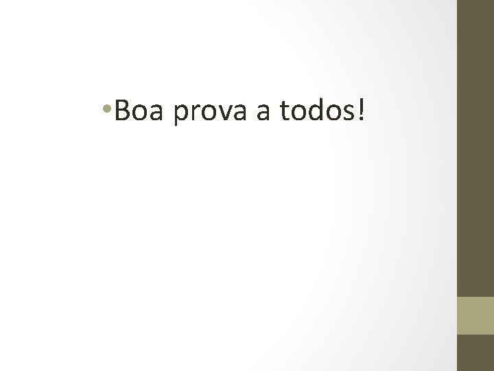  • Boa prova a todos! 