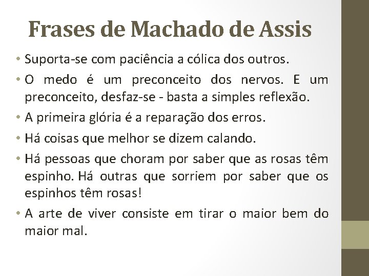 Frases de Machado de Assis • Suporta-se com paciência a cólica dos outros. •