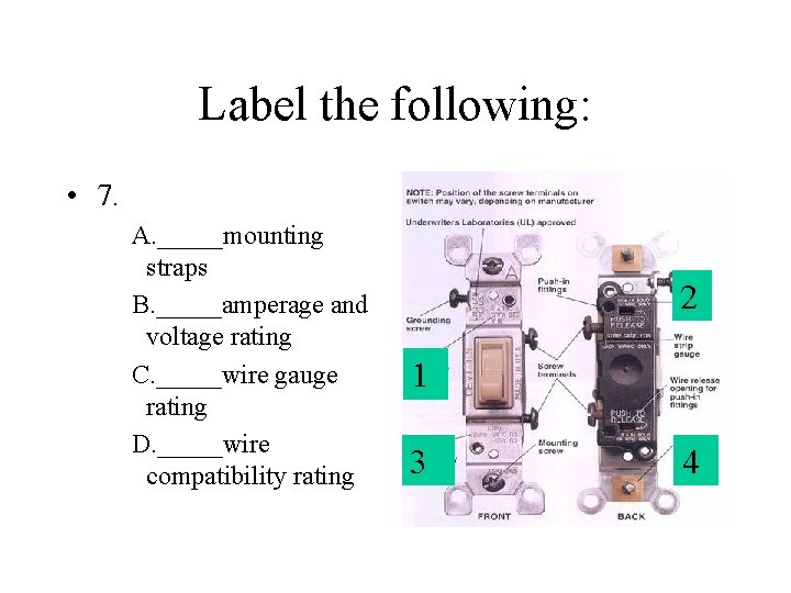 Label the following: • 7. A. _____mounting straps B. _____amperage and voltage rating C.