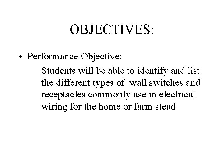 OBJECTIVES: • Performance Objective: Students will be able to identify and list the different