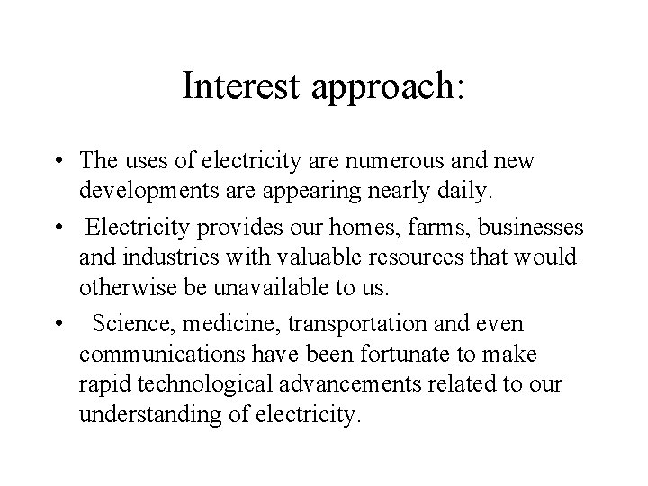 Interest approach: • The uses of electricity are numerous and new developments are appearing