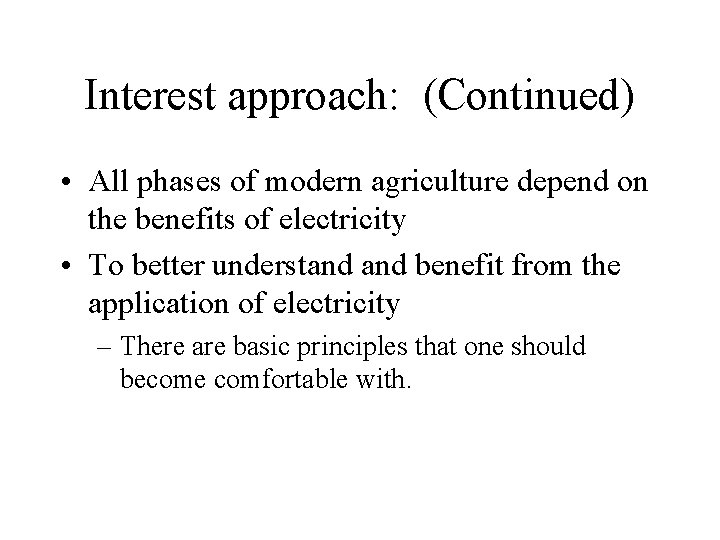 Interest approach: (Continued) • All phases of modern agriculture depend on the benefits of