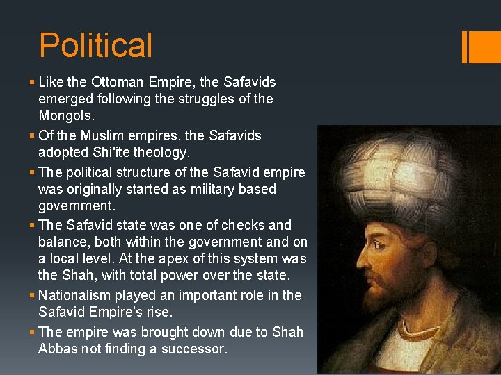 Political § Like the Ottoman Empire, the Safavids emerged following the struggles of the