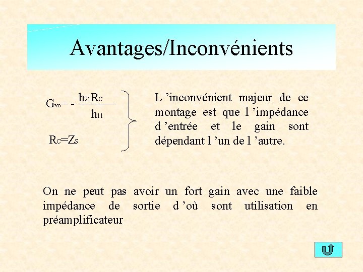 Avantages/Inconvénients Gvo= - h 21 RC h 11 RC=ZS L ’inconvénient majeur de ce