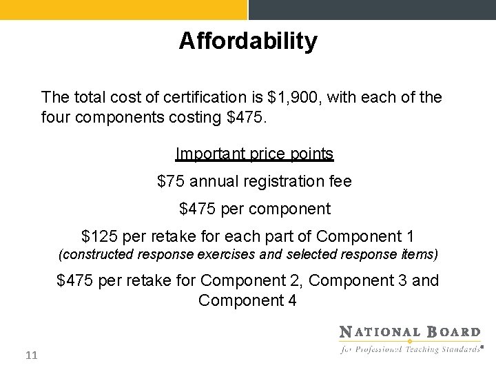 Affordability The total cost of certification is $1, 900, with each of the four