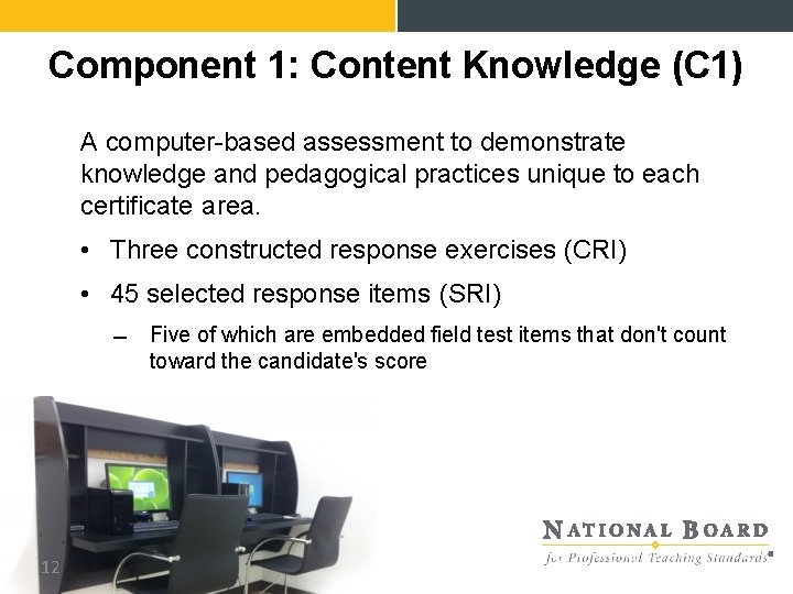 Component 1: Content Knowledge (C 1) A computer-based assessment to demonstrate knowledge and pedagogical