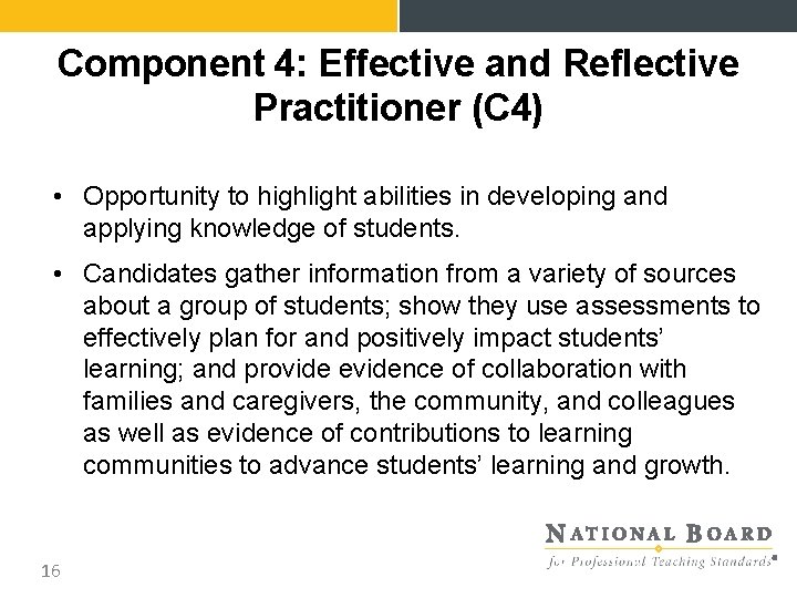 Component 4: Effective and Reflective Practitioner (C 4) • Opportunity to highlight abilities in