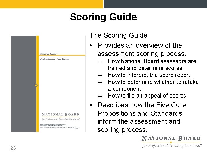 Scoring Guide The Scoring Guide: • Provides an overview of the assessment scoring process.